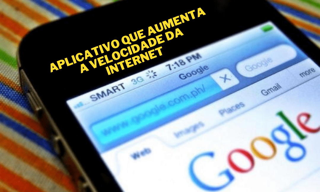 aplicativo que aumenta a velocidade da internet